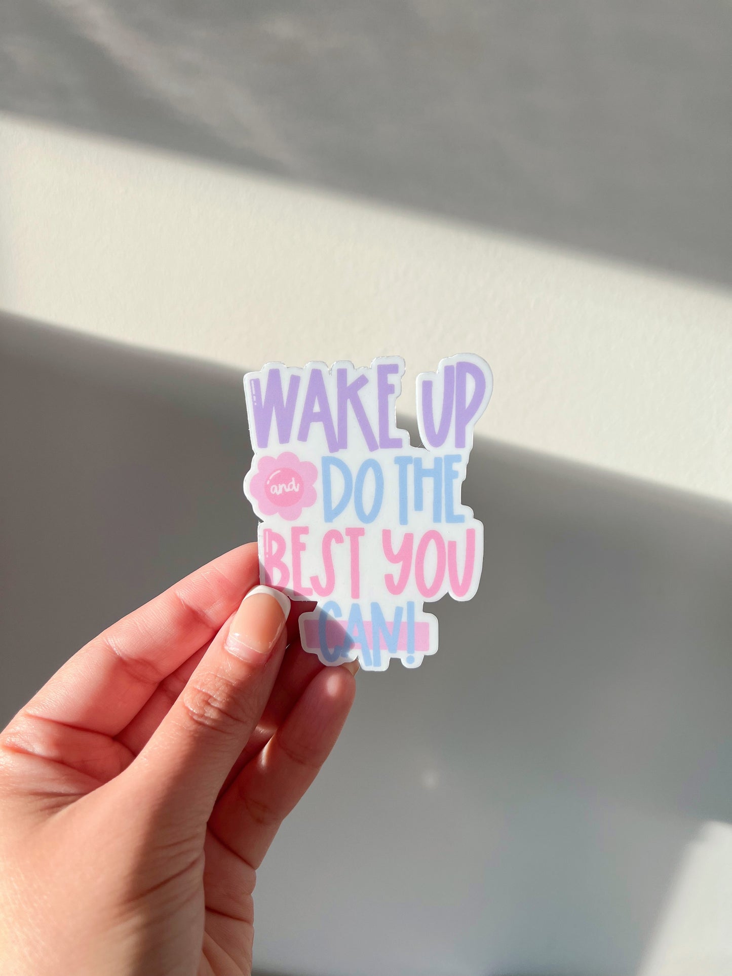 Wake Up and Do the Best You Can | Sticker