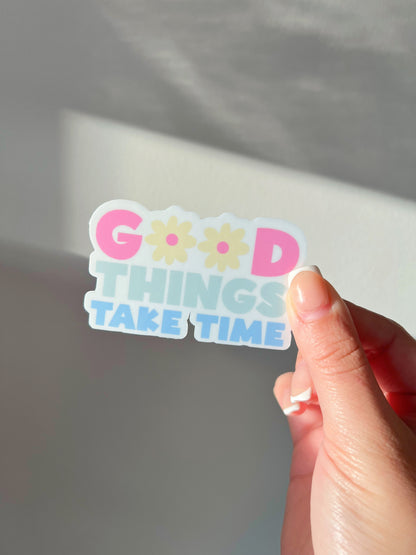 Good Things Take Time | Sticker