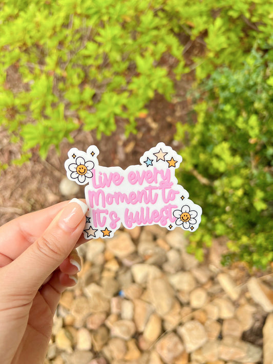 Live Every Moment To Its Fullest | Sticker