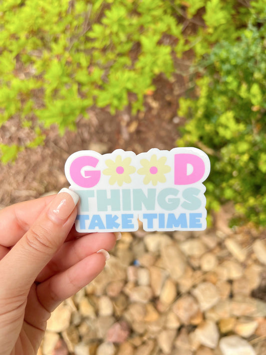 Good Things Take Time | Sticker