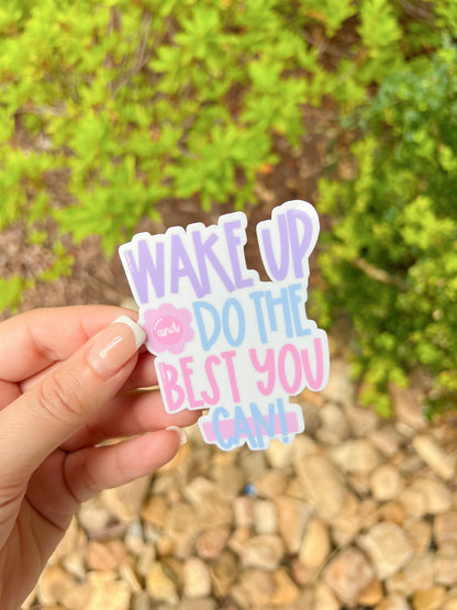 Wake Up and Do the Best You Can | Sticker